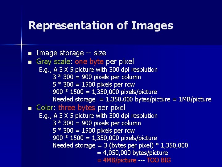 Representation of Images n n Image storage -- size Gray scale: one byte per