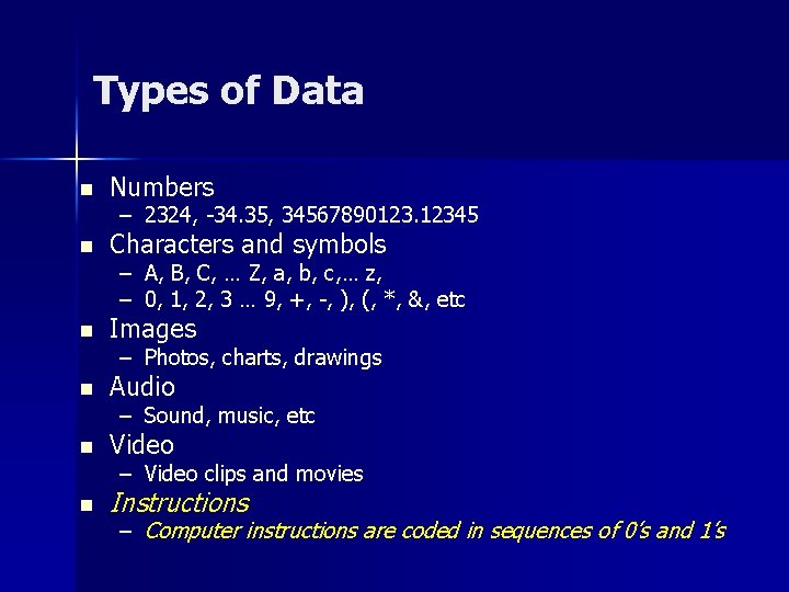 Types of Data n Numbers n Characters and symbols n Images n Audio n