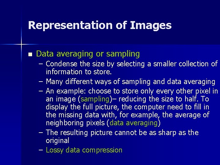 Representation of Images n Data averaging or sampling – Condense the size by selecting
