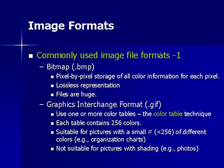 Image Formats n Commonly used image file formats -1 – Bitmap (. bmp) n