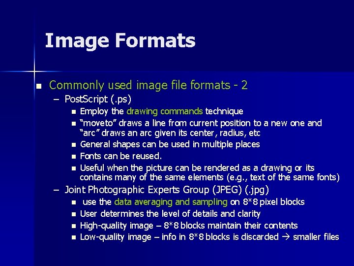 Image Formats n Commonly used image file formats - 2 – Post. Script (.