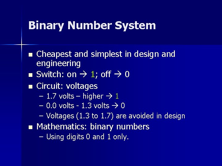 Binary Number System n n n Cheapest and simplest in design and engineering Switch: