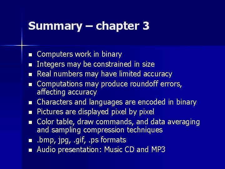 Summary – chapter 3 n n n n n Computers work in binary Integers