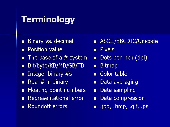 Terminology n n n n n Binary vs. decimal Position value The base of