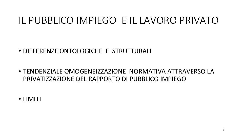 IL PUBBLICO IMPIEGO E IL LAVORO PRIVATO • DIFFERENZE ONTOLOGICHE E STRUTTURALI • TENDENZIALE