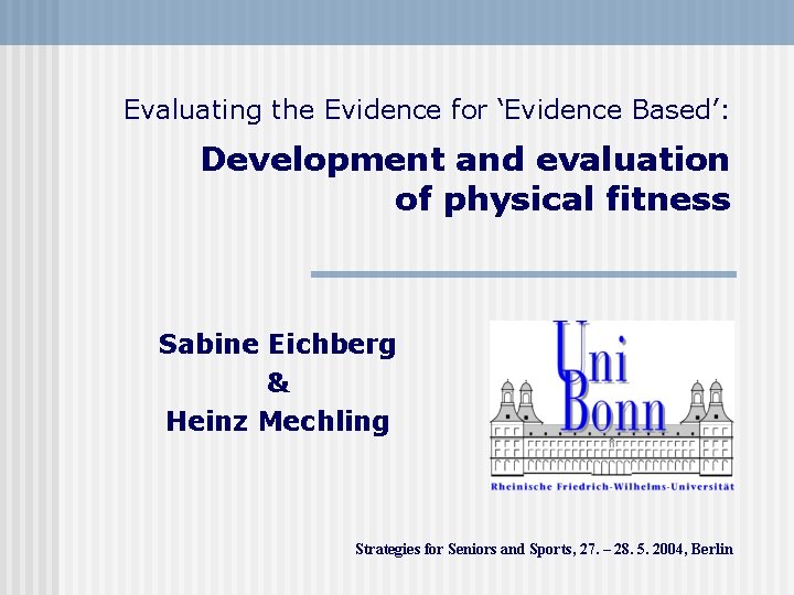 Evaluating the Evidence for ‘Evidence Based’: Development and evaluation of physical fitness Sabine Eichberg