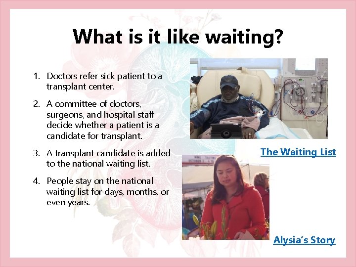 What is it like waiting? 1. Doctors refer sick patient to a transplant center. What is it like waiting? 1. Doctors refer sick patient to a transplant center.
