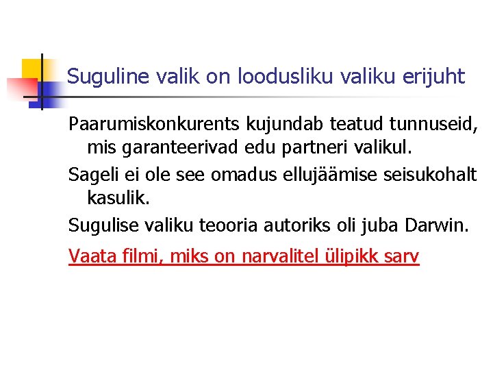 Suguline valik on loodusliku valiku erijuht Paarumiskonkurents kujundab teatud tunnuseid, mis garanteerivad edu partneri