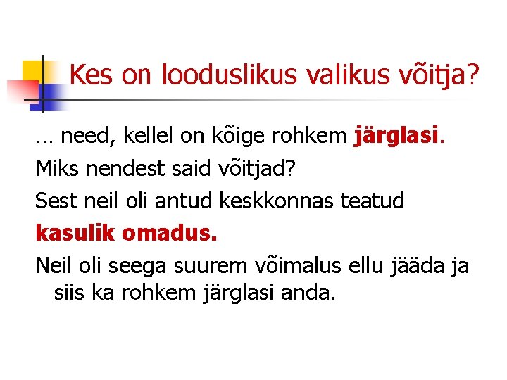 Kes on looduslikus valikus võitja? … need, kellel on kõige rohkem järglasi. Miks nendest