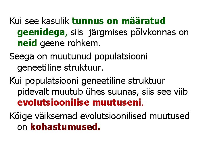 Kui see kasulik tunnus on määratud geenidega, siis järgmises põlvkonnas on neid geene rohkem.