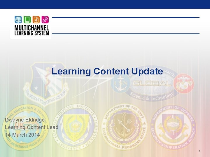 Learning Content Update Dwayne Eldridge Learning Content Lead 14 March 2014 1 