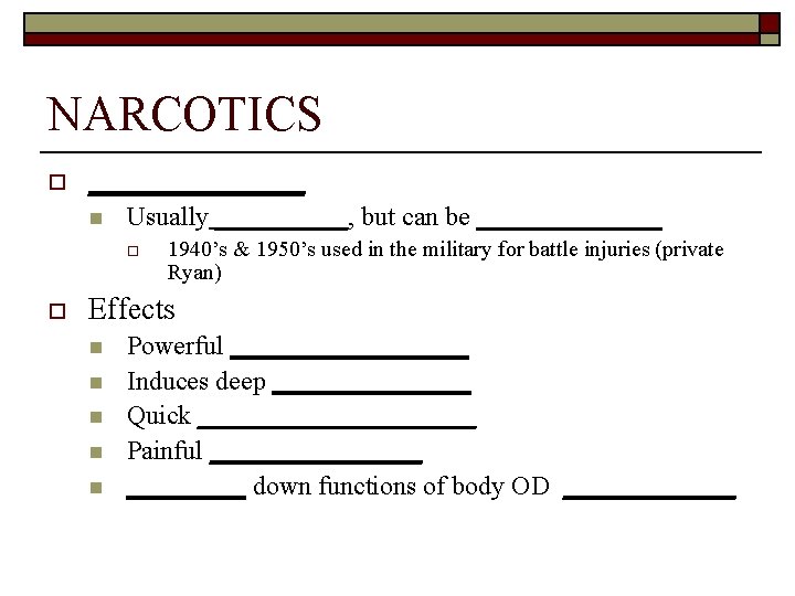 NARCOTICS o _______ n Usually _____, but can be _______ o o 1940’s &