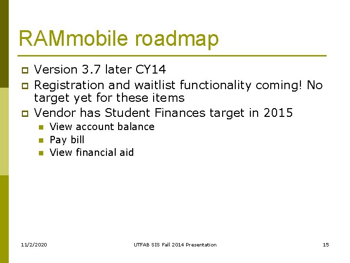 RAMmobile roadmap p Version 3. 7 later CY 14 Registration and waitlist functionality coming! RAMmobile roadmap p Version 3. 7 later CY 14 Registration and waitlist functionality coming!