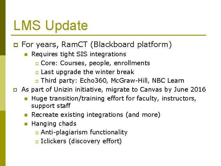 LMS Update p For years, Ram. CT (Blackboard platform) Requires tight SIS integrations p LMS Update p For years, Ram. CT (Blackboard platform) Requires tight SIS integrations p