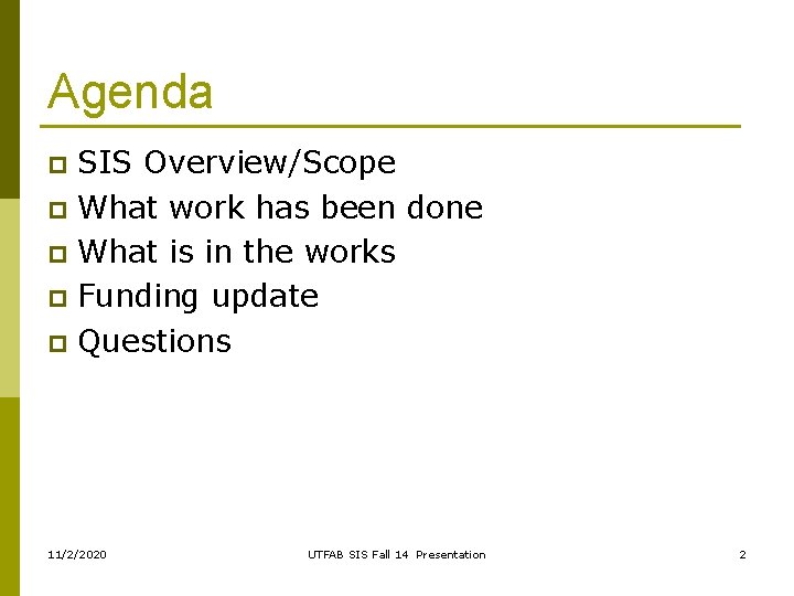 Agenda SIS Overview/Scope p What work has been done p What is in the Agenda SIS Overview/Scope p What work has been done p What is in the