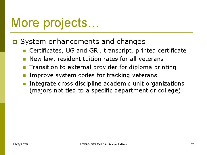 More projects… p System enhancements and changes n n n 11/2/2020 Certificates, UG and More projects… p System enhancements and changes n n n 11/2/2020 Certificates, UG and