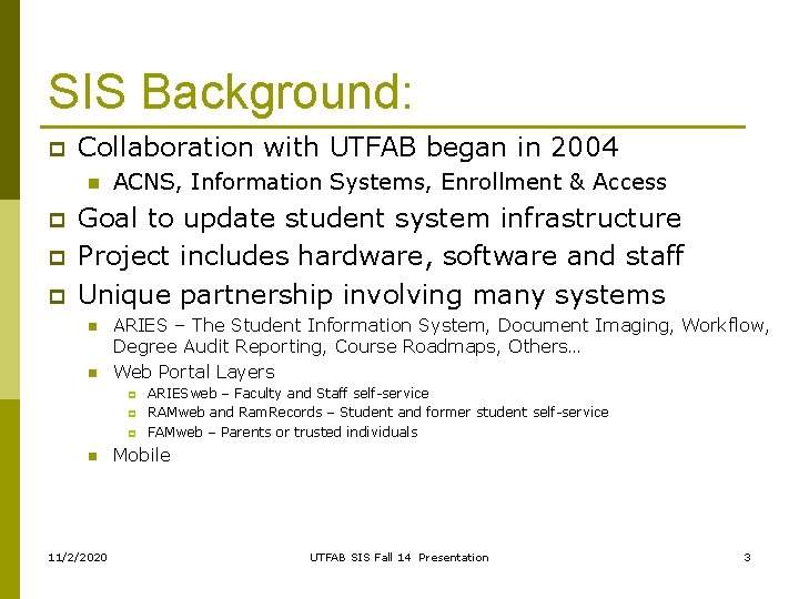 SIS Background: p Collaboration with UTFAB began in 2004 n p p p ACNS, SIS Background: p Collaboration with UTFAB began in 2004 n p p p ACNS,