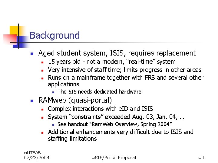 Background n Aged student system, ISIS, requires replacement n n n 15 years old Background n Aged student system, ISIS, requires replacement n n n 15 years old