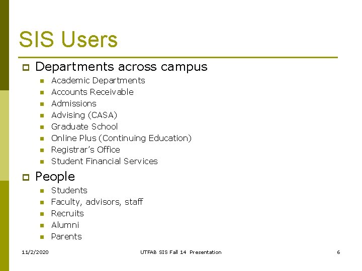 SIS Users p Departments across campus n n n n p Academic Departments Accounts SIS Users p Departments across campus n n n n p Academic Departments Accounts