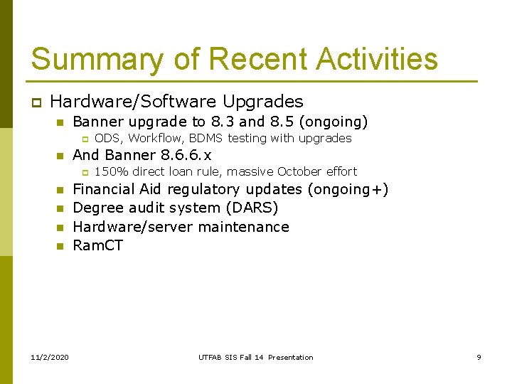 Summary of Recent Activities p Hardware/Software Upgrades n Banner upgrade to 8. 3 and Summary of Recent Activities p Hardware/Software Upgrades n Banner upgrade to 8. 3 and