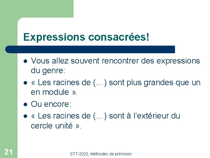 Expressions consacrées! l l 21 Vous allez souvent rencontrer des expressions du genre: «