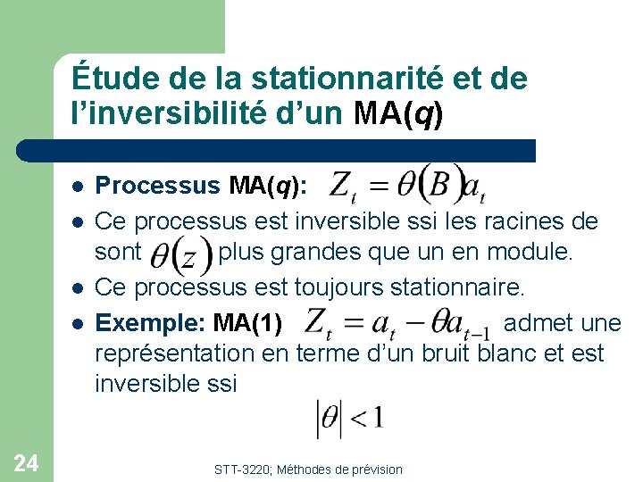 Étude de la stationnarité et de l’inversibilité d’un MA(q) l l 24 Processus MA(q):