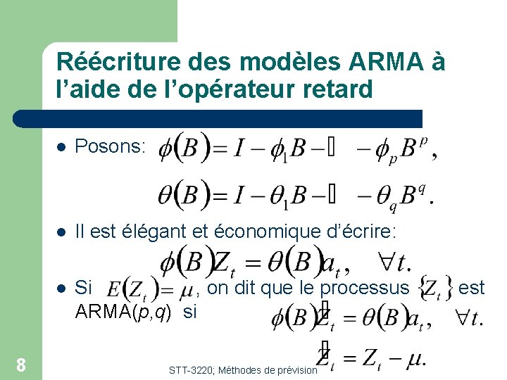 Réécriture des modèles ARMA à l’aide de l’opérateur retard 8 l Posons: l Il