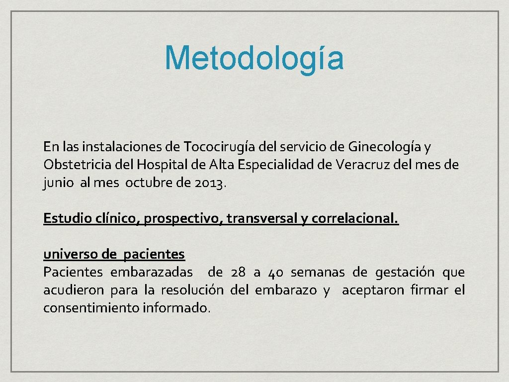 Metodología En las instalaciones de Tococirugía del servicio de Ginecología y Obstetricia del Hospital