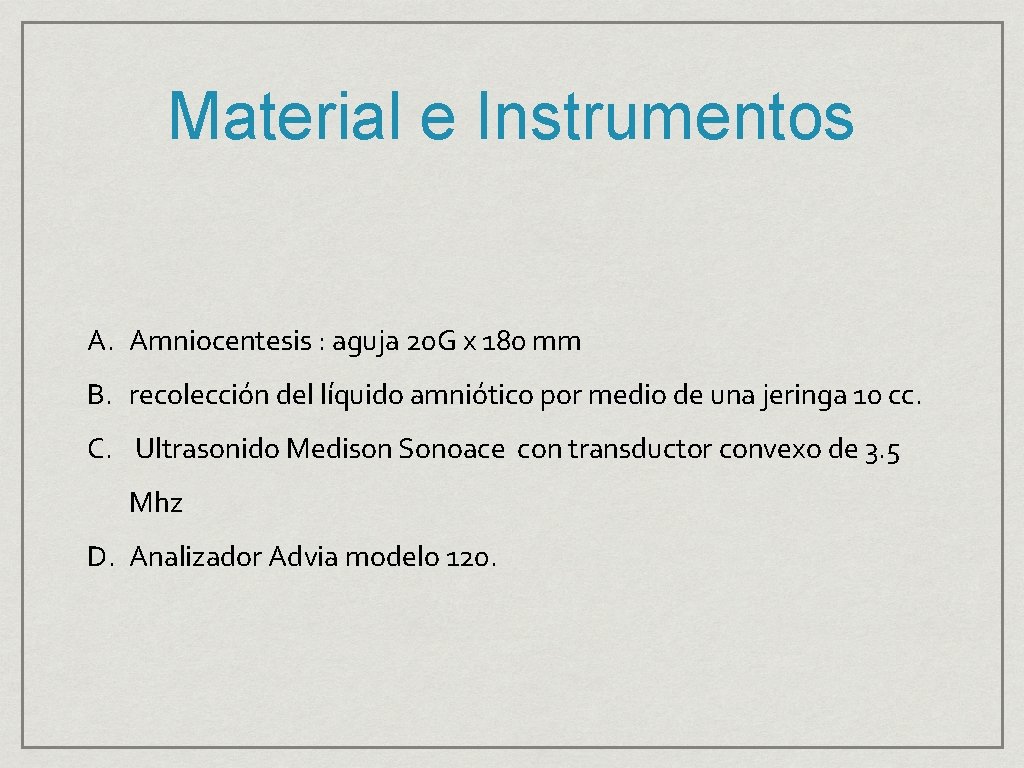 Material e Instrumentos A. Amniocentesis : aguja 20 G x 180 mm B. recolección