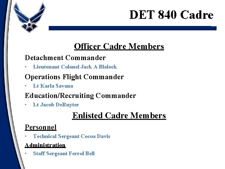 DET 840 Cadre Officer Cadre Members Detachment Commander • Lieutenant Colonel Jack A Blalock