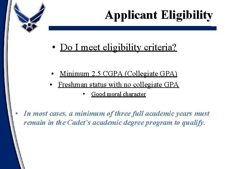 Applicant Eligibility • Do I meet eligibility criteria? • Minimum 2. 5 CGPA (Collegiate