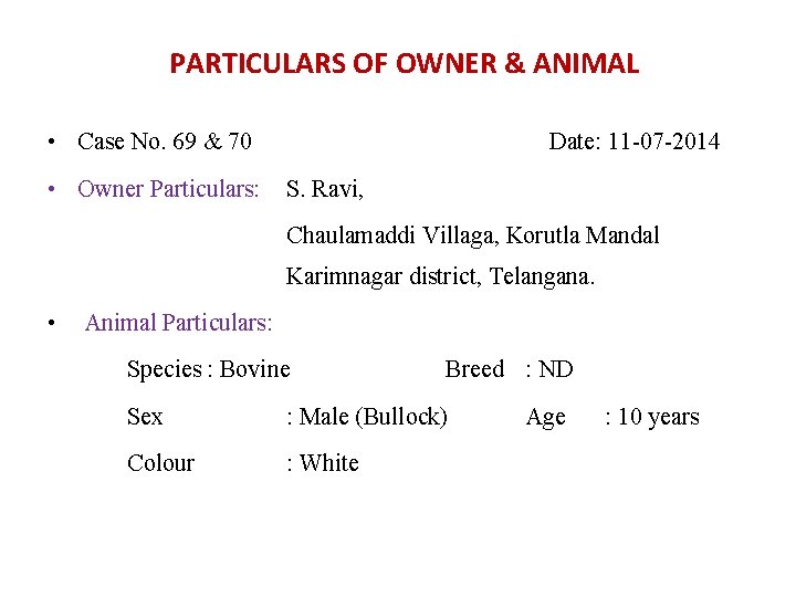 PARTICULARS OF OWNER & ANIMAL • Case No. 69 & 70 • Owner Particulars:
