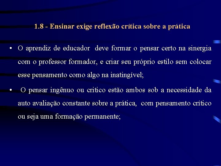 1. 8 - Ensinar exige reflexão crítica sobre a prática • O aprendiz de