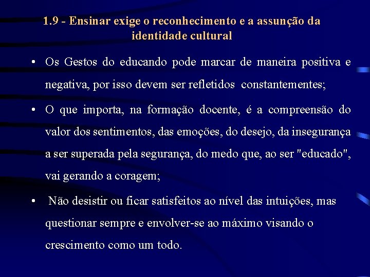 1. 9 - Ensinar exige o reconhecimento e a assunção da identidade cultural •