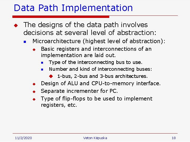 Data Path Implementation u The designs of the data path involves decisions at several