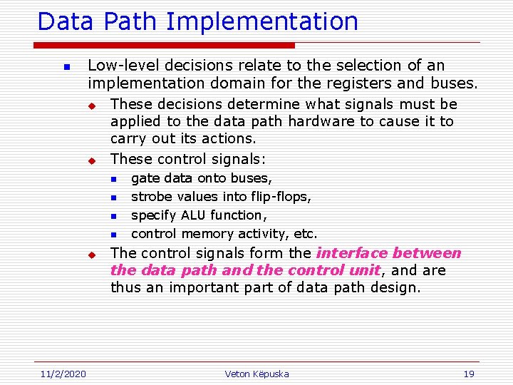 Data Path Implementation n Low-level decisions relate to the selection of an implementation domain