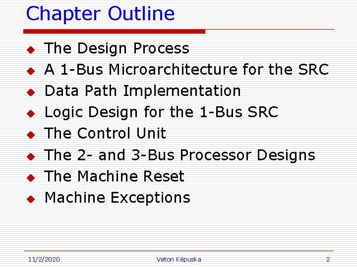 Chapter Outline u u u u The Design Process A 1 -Bus Microarchitecture for