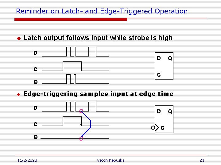 Reminder on Latch- and Edge-Triggered Operation u Latch output follows input while strobe is