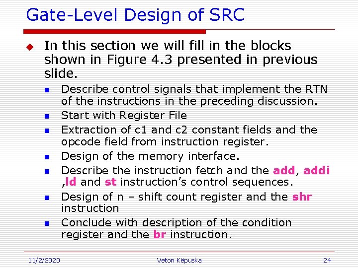 Gate-Level Design of SRC u In this section we will fill in the blocks