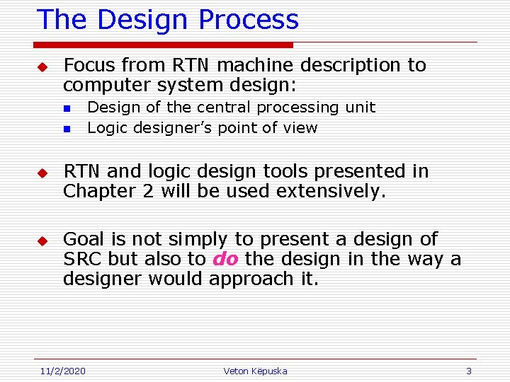 The Design Process u Focus from RTN machine description to computer system design: n