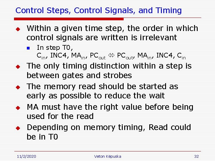 Control Steps, Control Signals, and Timing u Within a given time step, the order