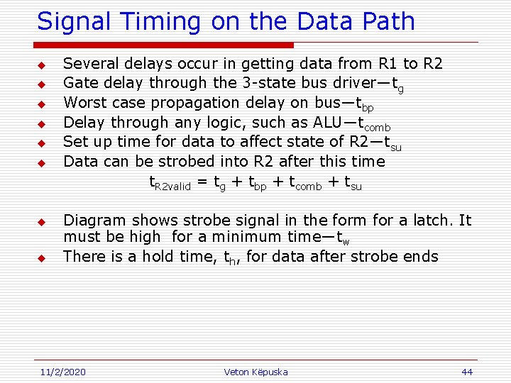 Signal Timing on the Data Path u u u u Several delays occur in