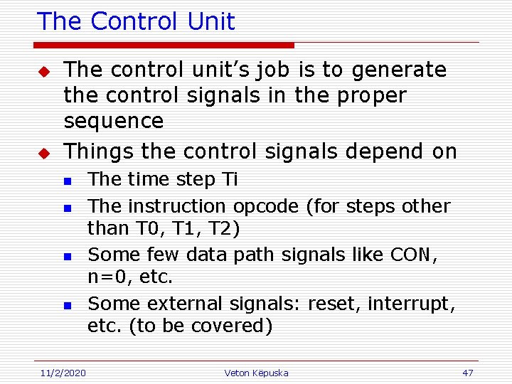 The Control Unit u u The control unit’s job is to generate the control