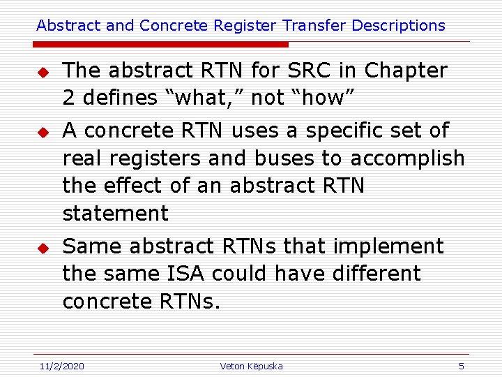 Abstract and Concrete Register Transfer Descriptions u u u The abstract RTN for SRC