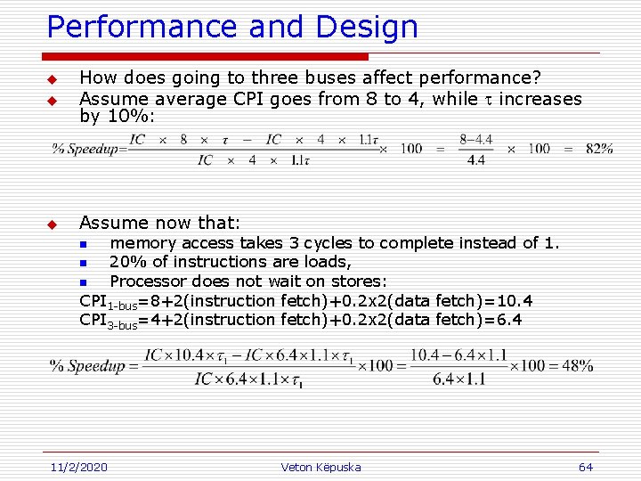 Performance and Design u How does going to three buses affect performance? Assume average