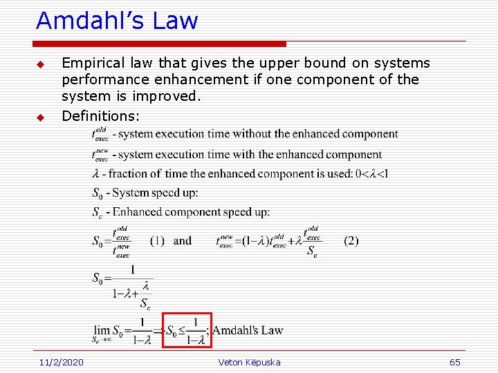 Amdahl’s Law u u Empirical law that gives the upper bound on systems performance