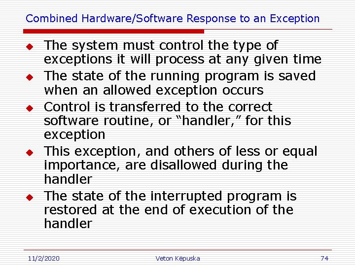 Combined Hardware/Software Response to an Exception u u u The system must control the