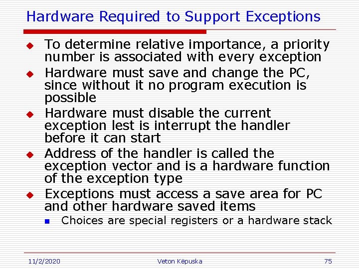 Hardware Required to Support Exceptions u u u To determine relative importance, a priority