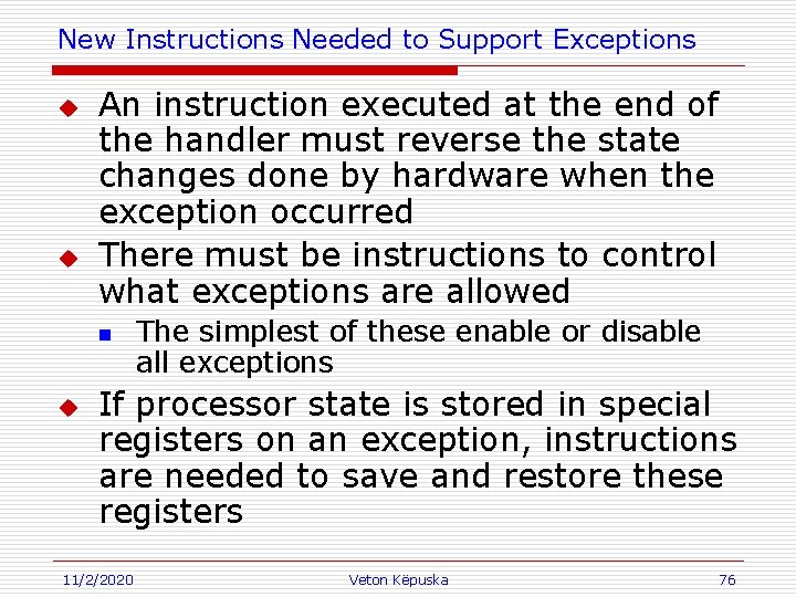 New Instructions Needed to Support Exceptions u u An instruction executed at the end