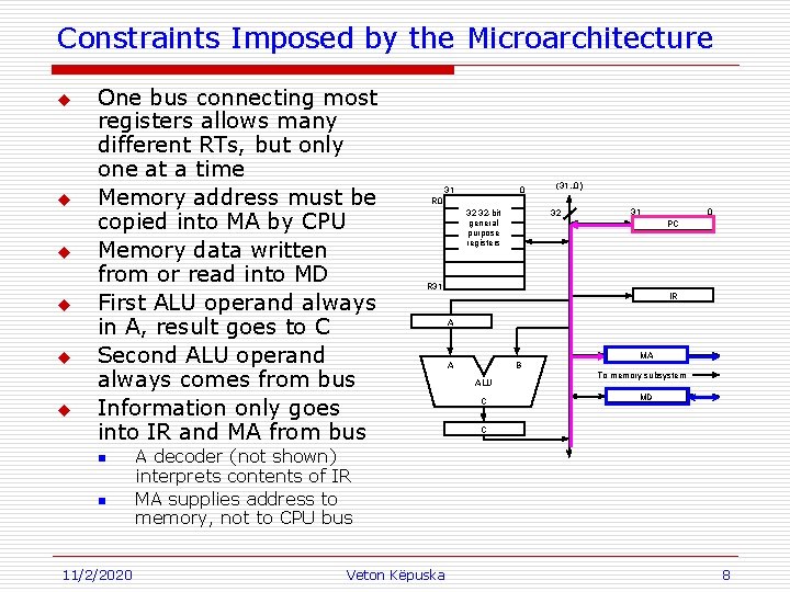 Constraints Imposed by the Microarchitecture u u u One bus connecting most registers allows